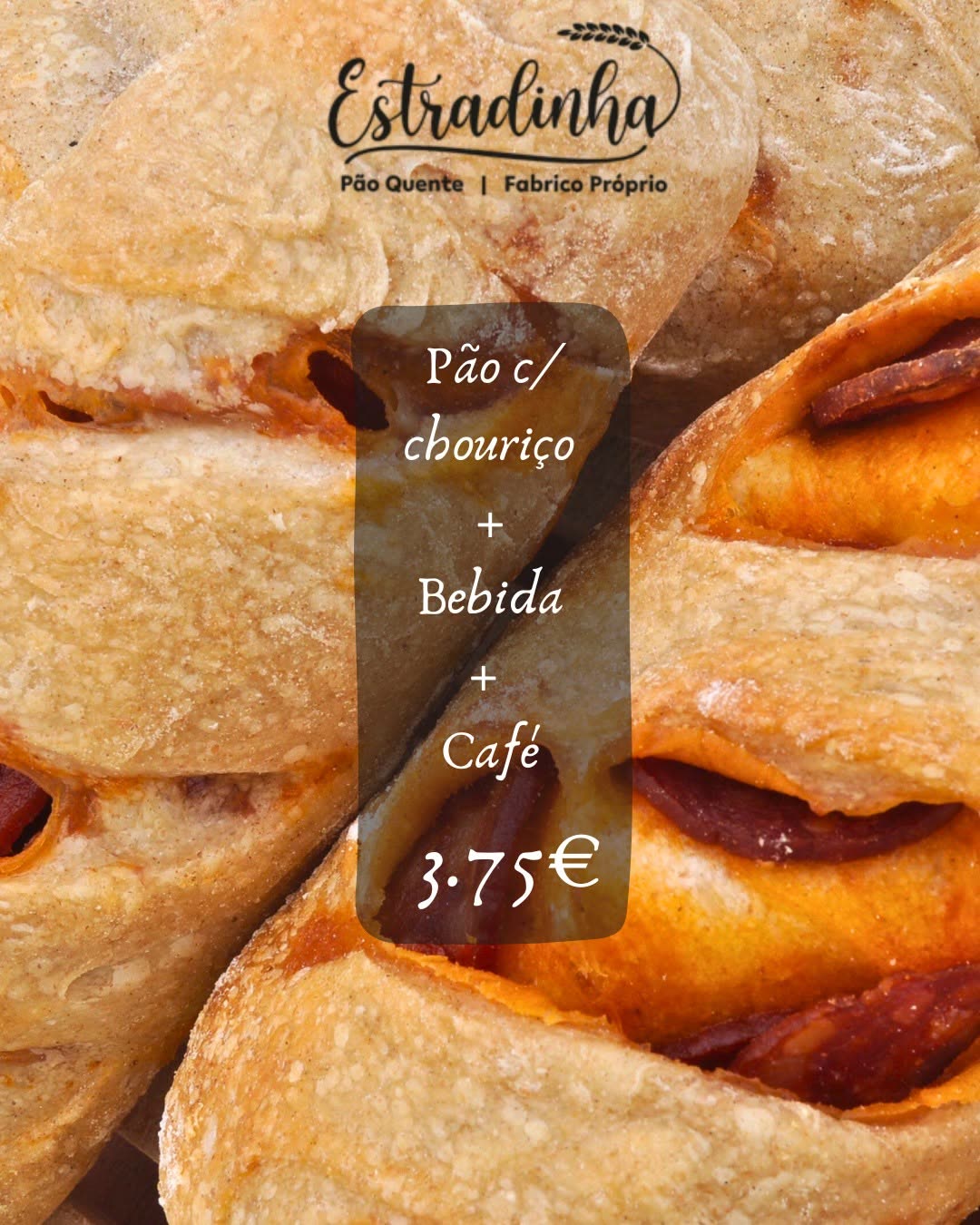 Pão c/ chouriço + bebida + café — 3,75 €